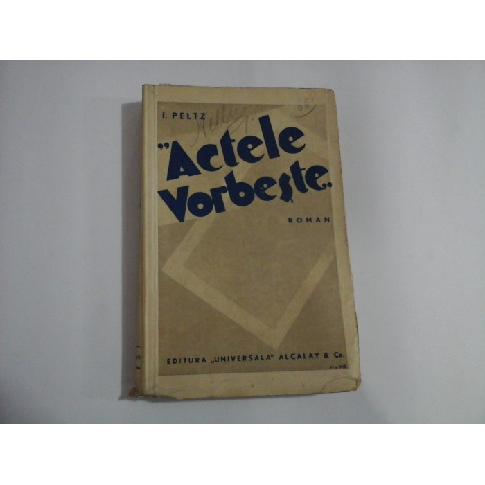   ACTELE  VORBESTE (roman)  -  I. PELTZ  -  Ed. Universala, 1935  